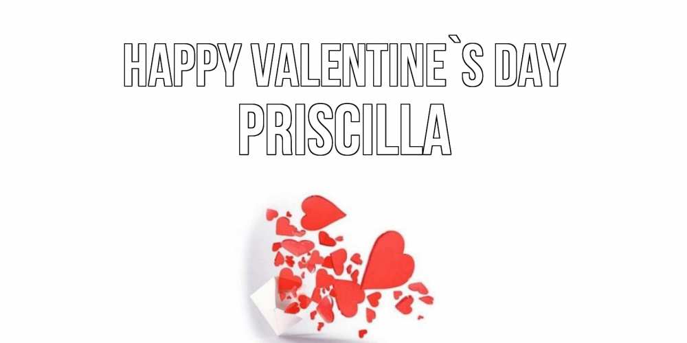 Greetings card с именем, Priscilla Happy Valentine`s Day Красивая валентинка с сердечками и именем Greetings with text for free download 